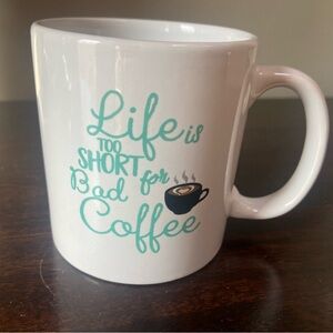 Life is too short for bad coffee mug